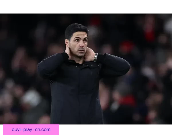 阿尔特塔称首发门将选择简单 凯帕完全配得上出场